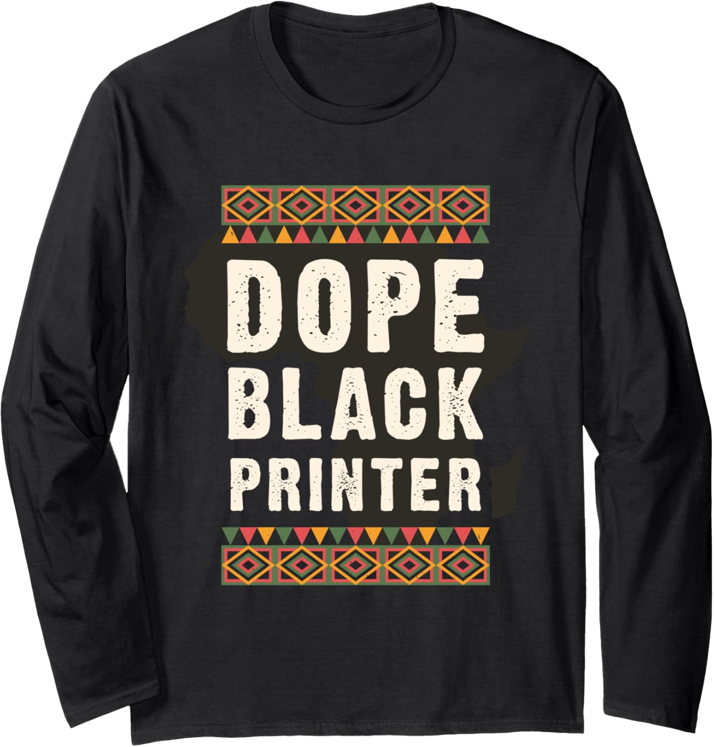 Dope Black Printer Juneteenth Black History Month Long Sleeve
