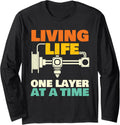 Living Life One Layer At A Time 3D Printing Geek Long Sleeve