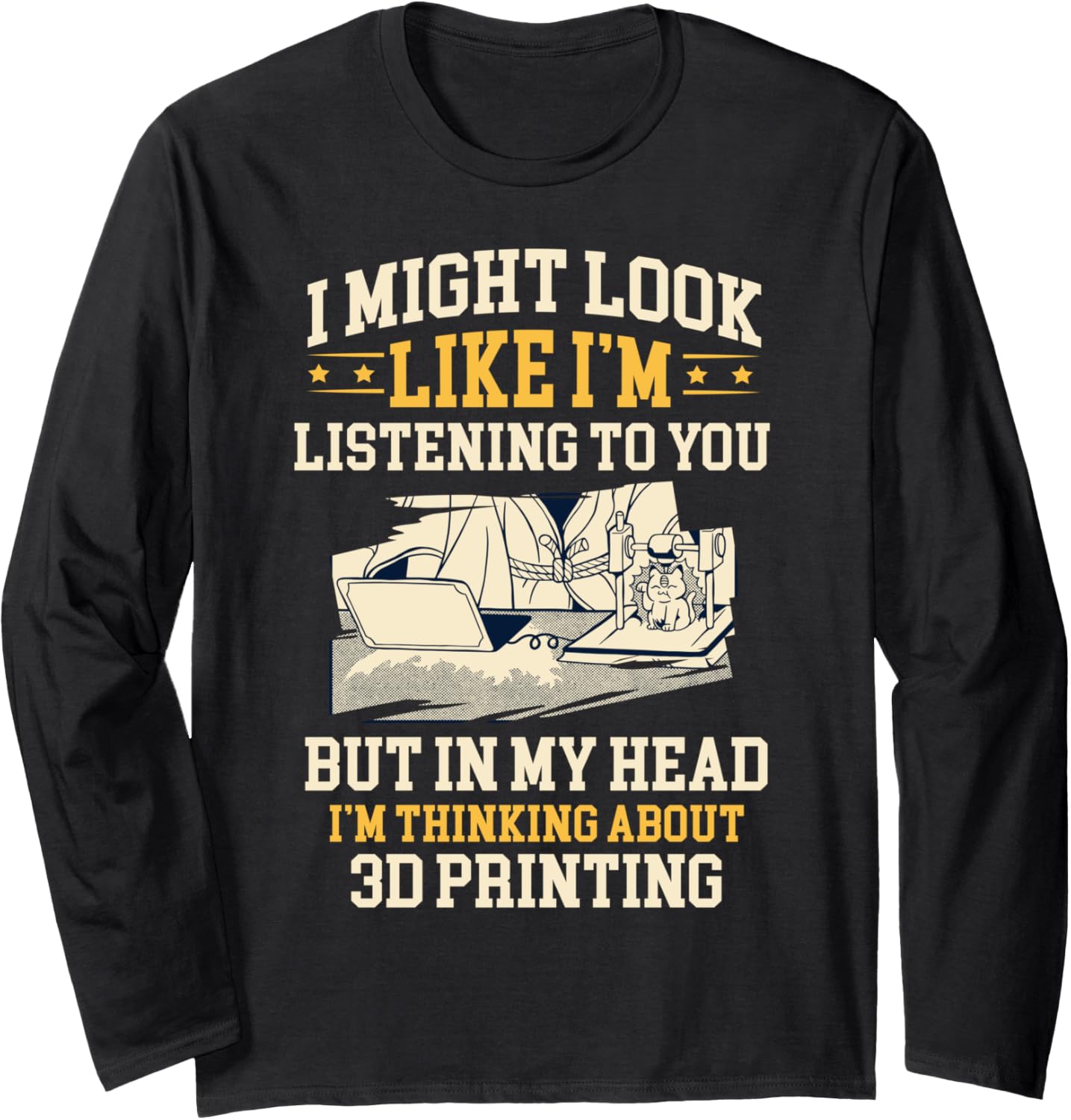Im Thinking About 3D Printing Funny 3D Printer Costume Long Sleeve