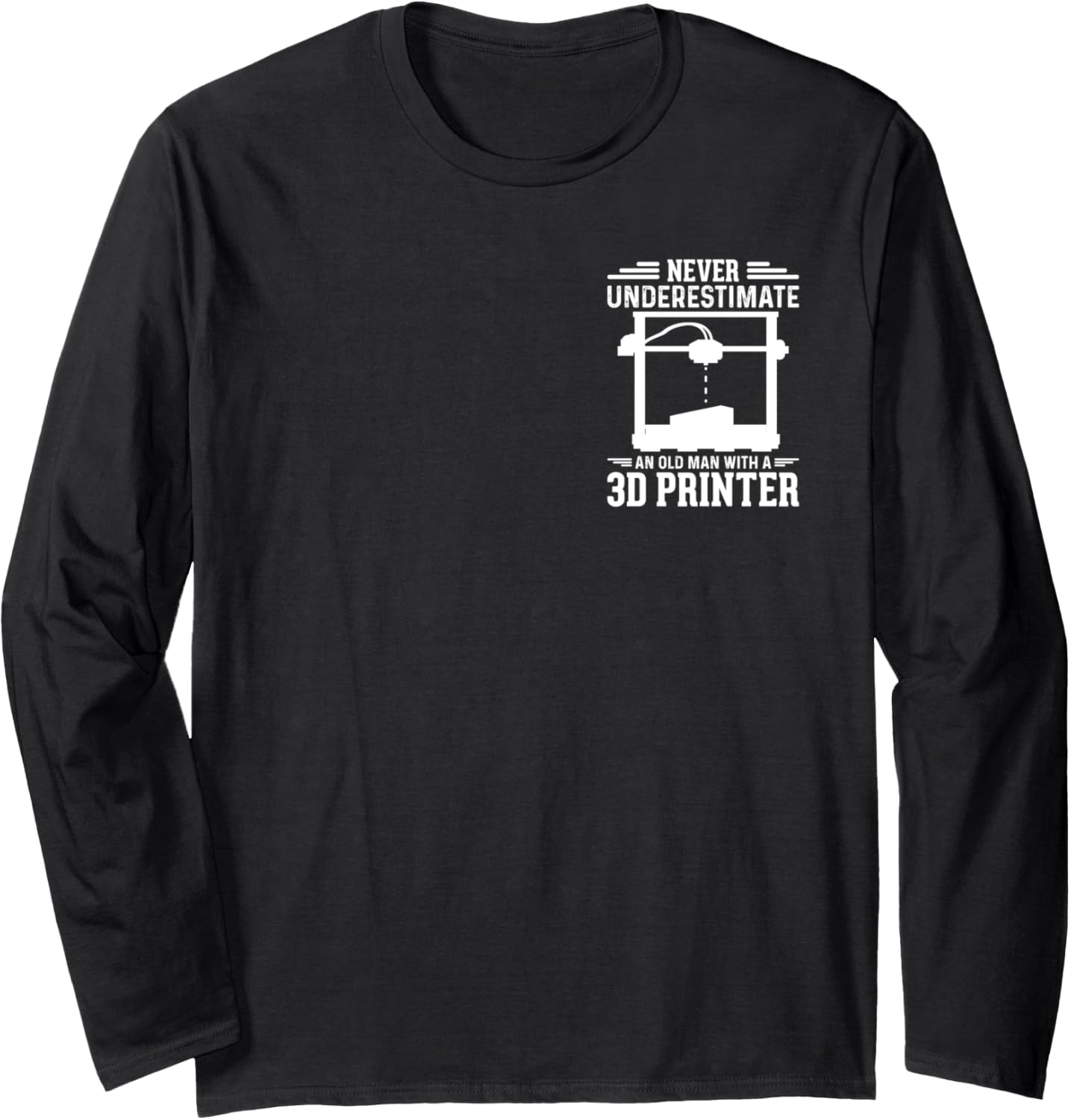 Never Underestimate An Old Man With A 3D Printer Minimalist Long Sleeve