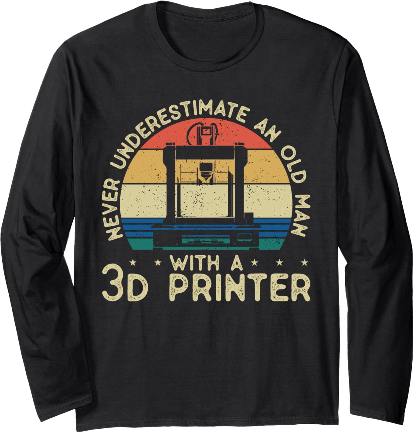 Never Underestimate An Old Man With A 3D Printer Grandpa Dad Long