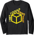 I Bet I Could Print That 3D Printer Cube Design Long Sleeve