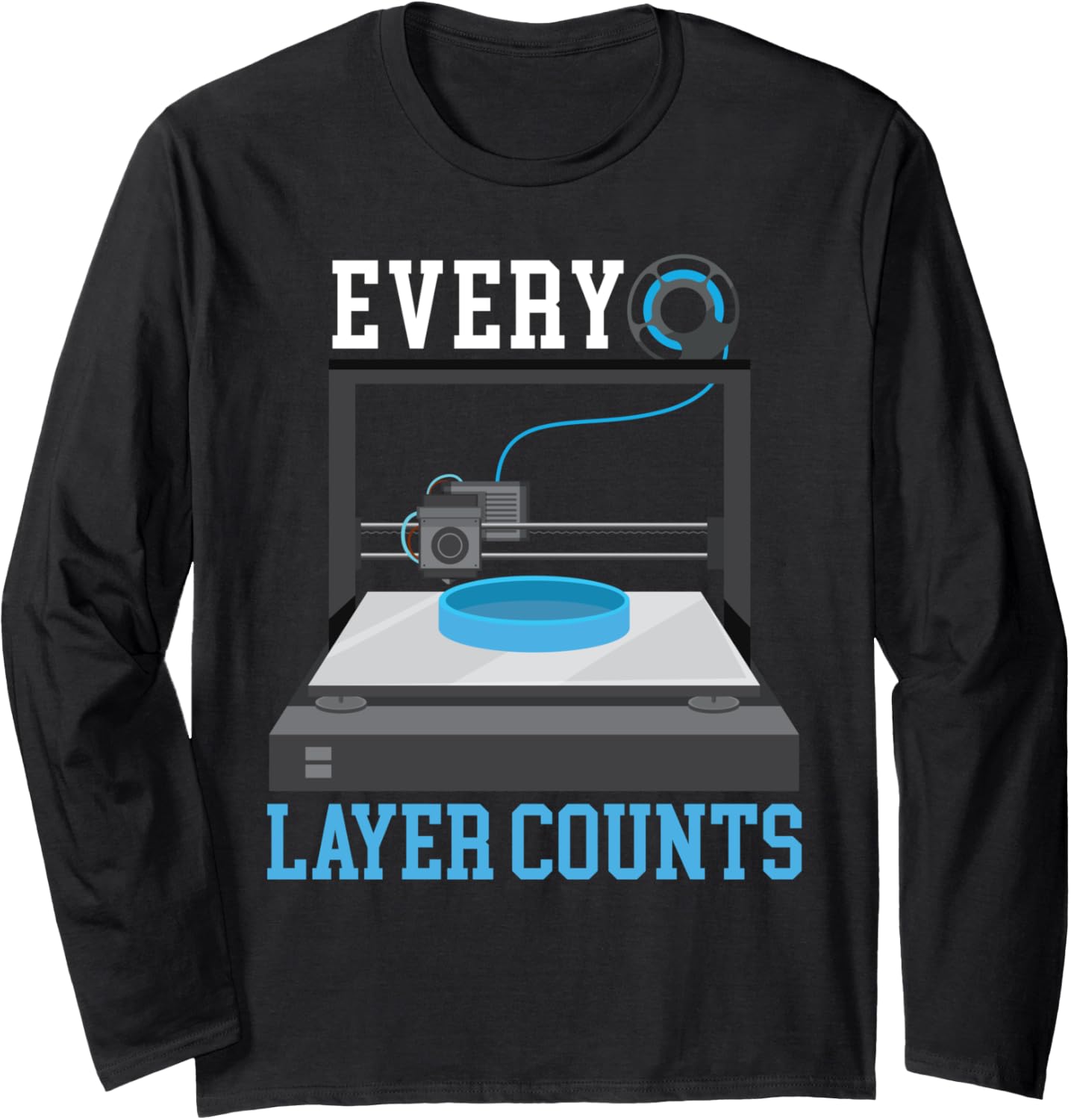 Every Layers Counts 3D Printing Modelling Nozzle 3D Printer Long Sleeve