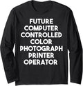 Future Computer Color Photograph Printer Operator Long Sleeve