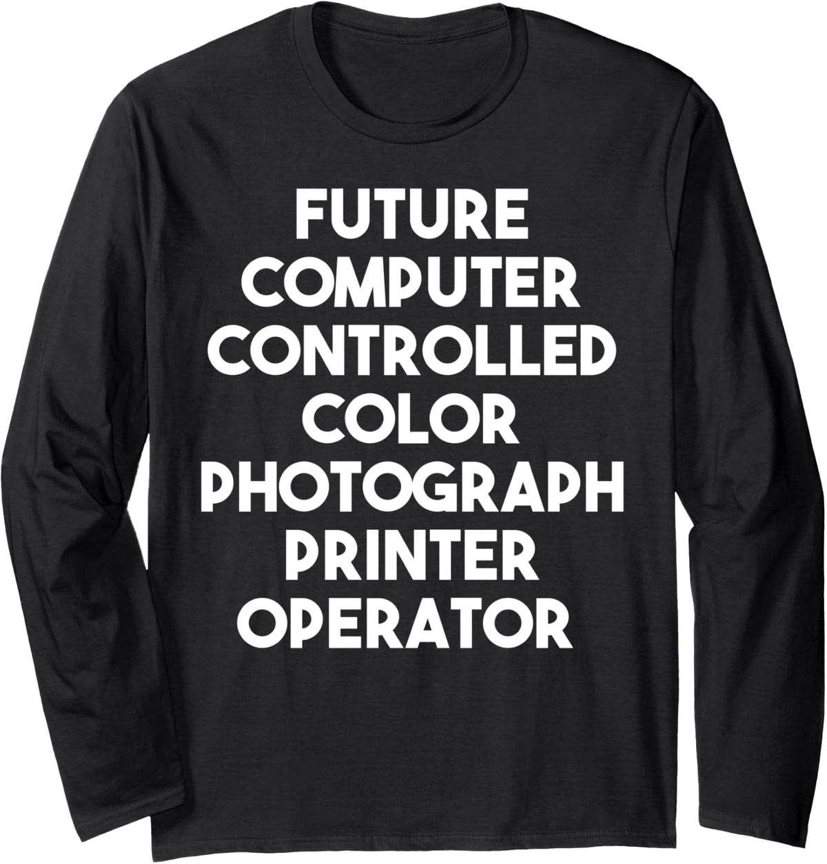 Future Computer Color Photograph Printer Operator Long Sleeve