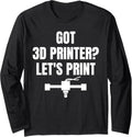 Got 3D Printer Lets Print 3D Printer Printing Long Sleeve