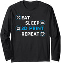 Eat Sleep 3D Print Repeat Filament 3D Printer Tech Long Sleeve