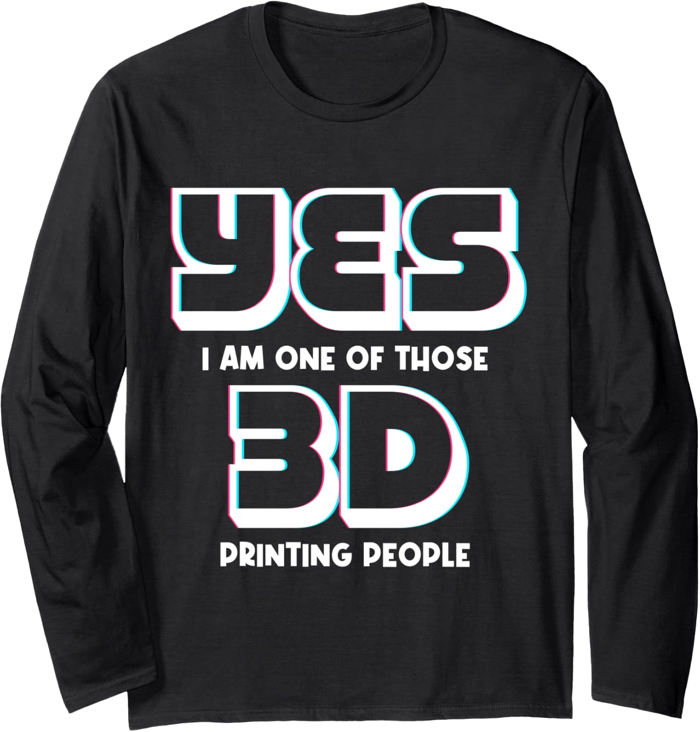Print 3D Printing Funny 3D Printer Enthusiasts Nerds Long Sleeve
