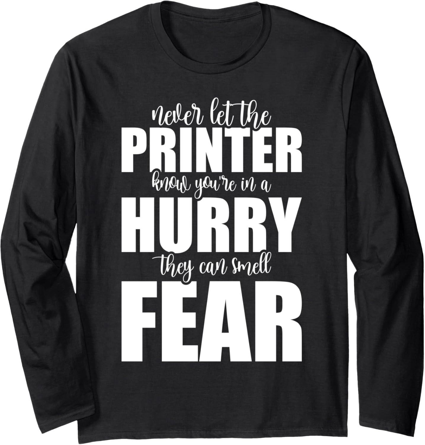 Never Let Printer Know Youre In A Hurry Funny Meme Joke Long