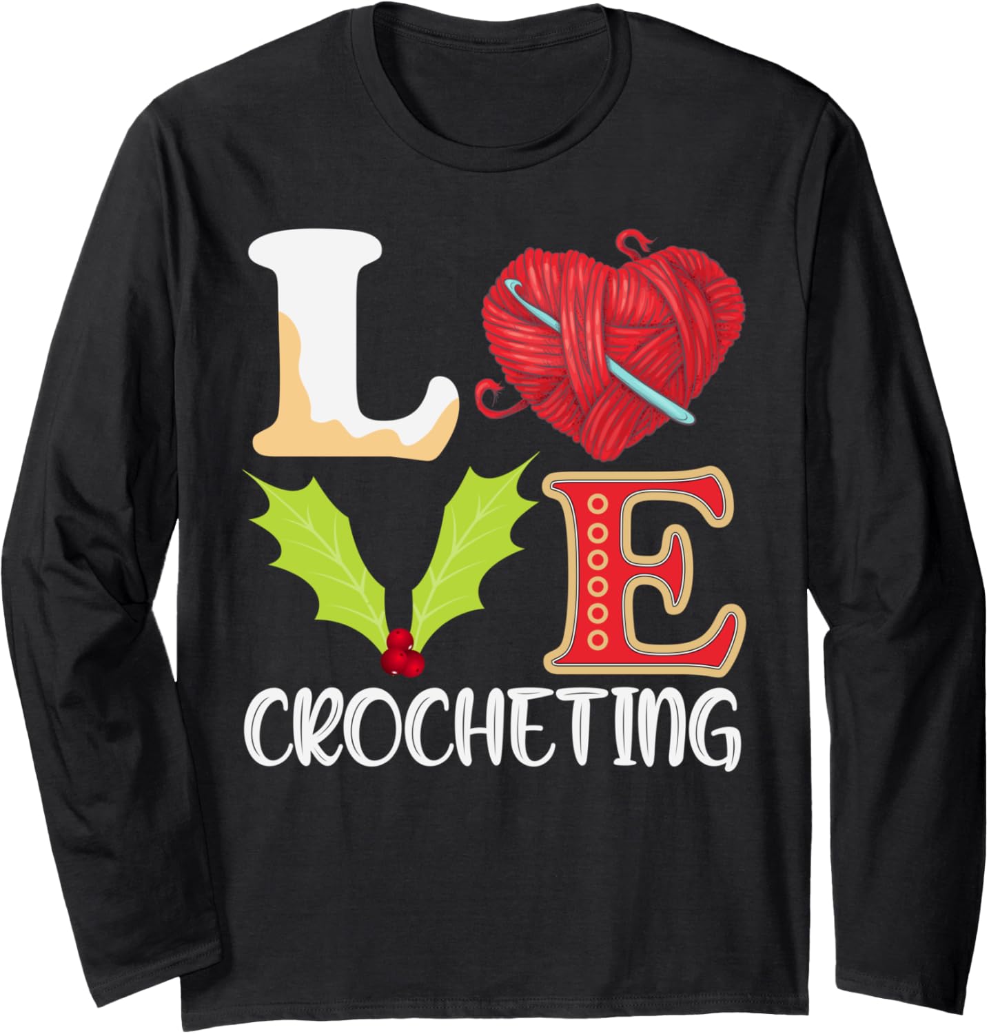 Love Crocheting Xmas Holiday Crochet Knitting Yarn Christmas Long Sleeve