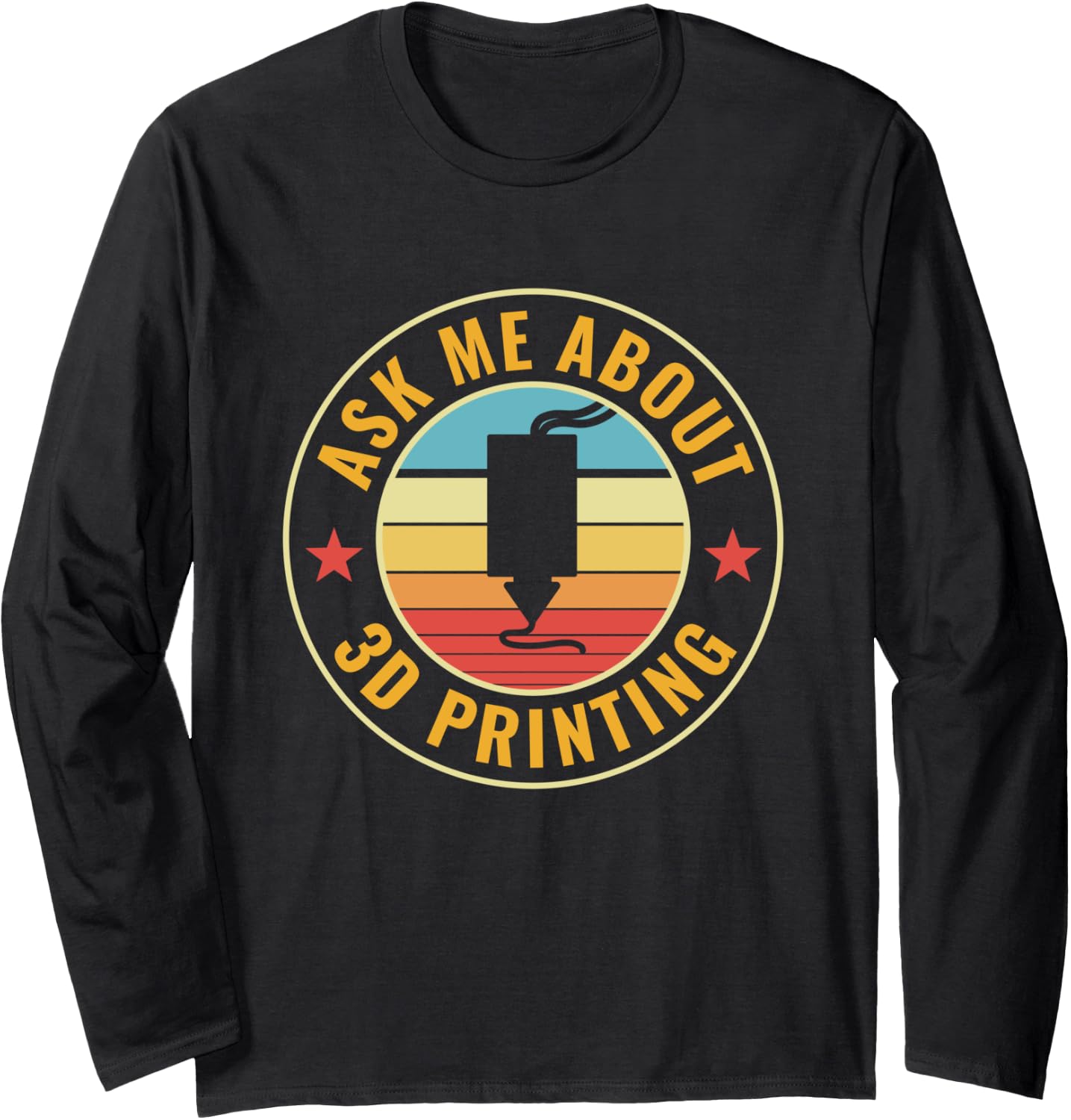 3D Printing Funny 3D Printer Ask Me About 3D Printing Long Sleeve