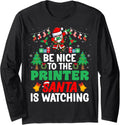 Be Nice To Printer Santa Printing Printer Christmas Long Sleeve
