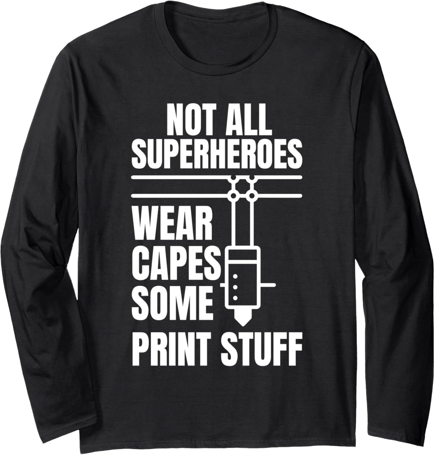 Not All Superheroes Wear Caps Some Print Stuff 3D Long Sleeve