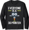 Everyone Is A 3D Printer Machinist Cnc Programmer 3D Print Long Sleeve
