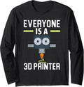 Everyone Is A 3D Printer Machinist Cnc Programmer 3D Print Long Sleeve