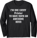 Printer Boss Funny Sarcastic Quote Saying That Person Wh Long Sleeve