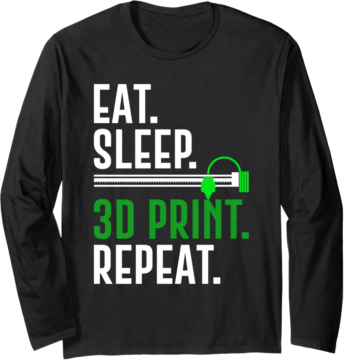 3D Printer Eat Sleep 3D Print Repeat 3D Printing Long Sleeve
