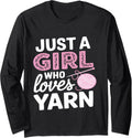 Girls Yarn Lover Just a Girl who Loves Yarn Cute Crocheting Long Sleeve