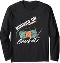 Hooked On Crochet | Yarn Wool Knit | Knitter Crocheter Long Sleeve