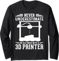 Never Underestimate An Old Man With A 3D Printer Long Sleeve