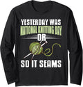 National Knitting Day Funny Pun Joke So It Seams Yarn Long Sleeve