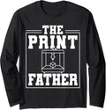 Print Father Fathers Day Dad 3D Printing Printer Long Sleeve