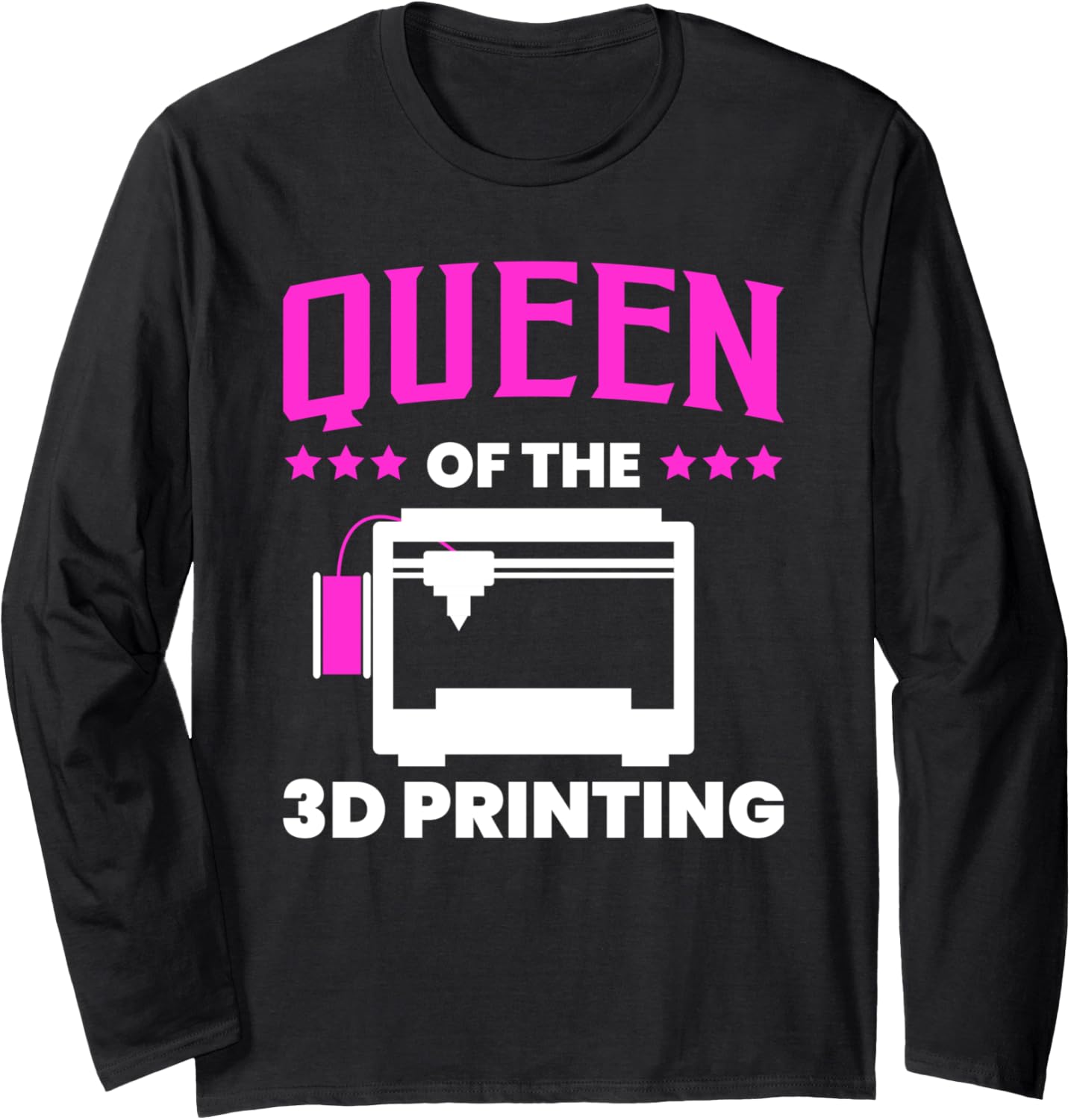 Queen Of The 3D Printing Printer Long Sleeve