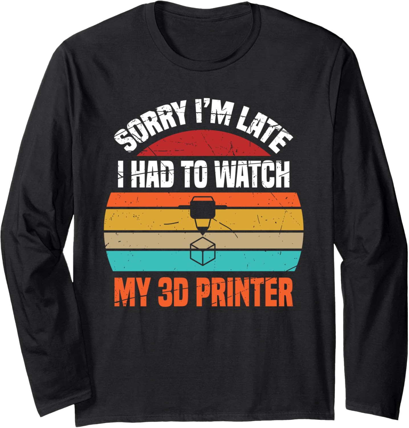 3D Printing Watch My Printer 3D Printer Long Sleeve