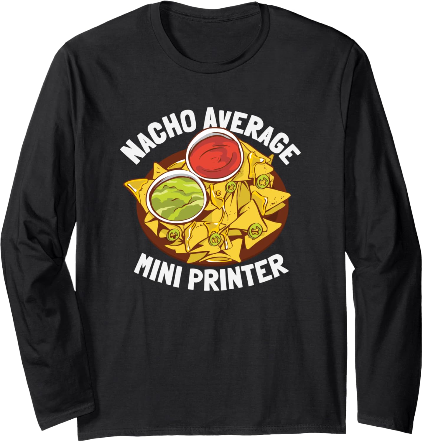 Funny Nacho Average Mini Printer Long Sleeve