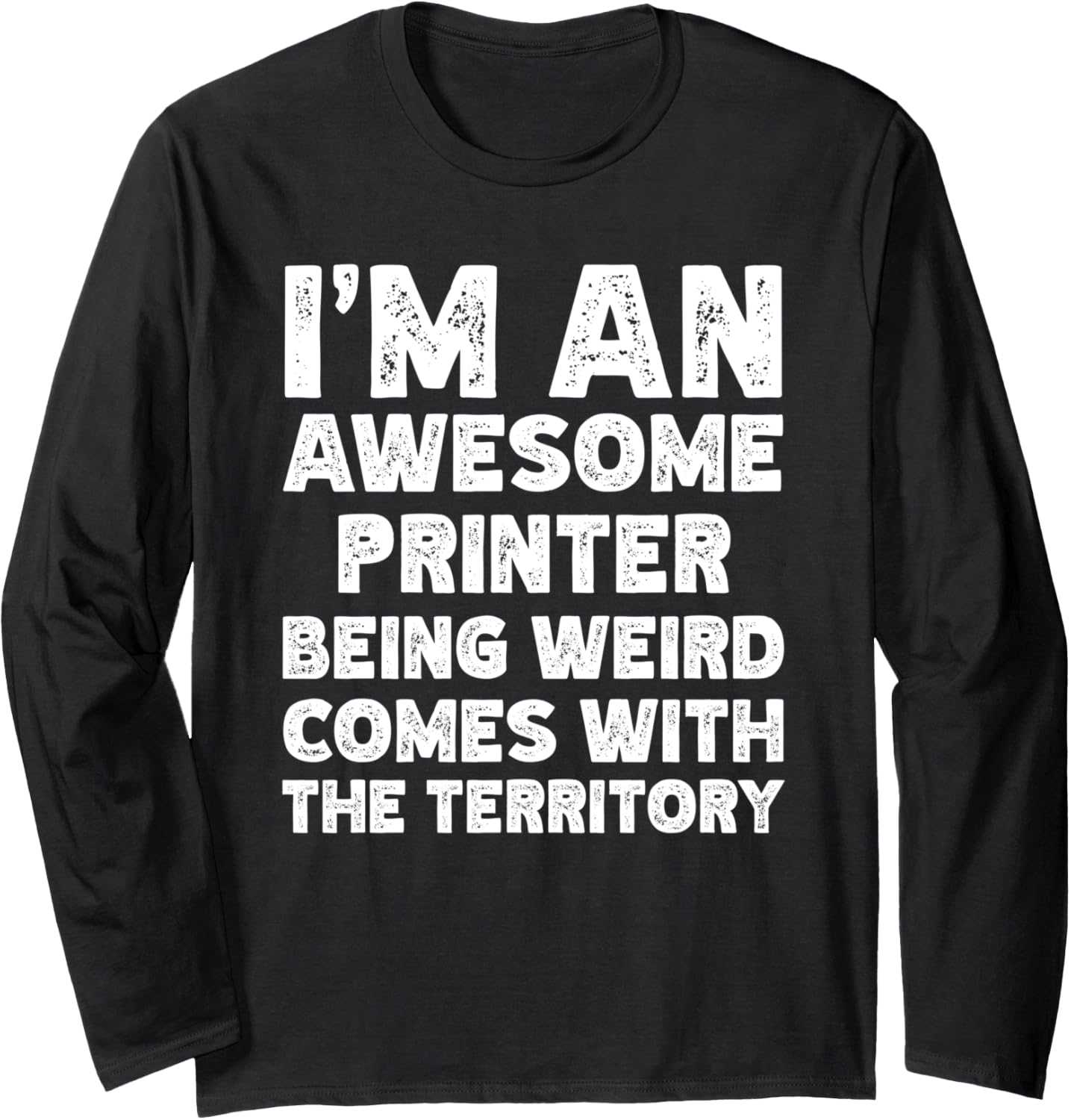 Funny Printer Job Worker Sayings Pun Long Sleeve