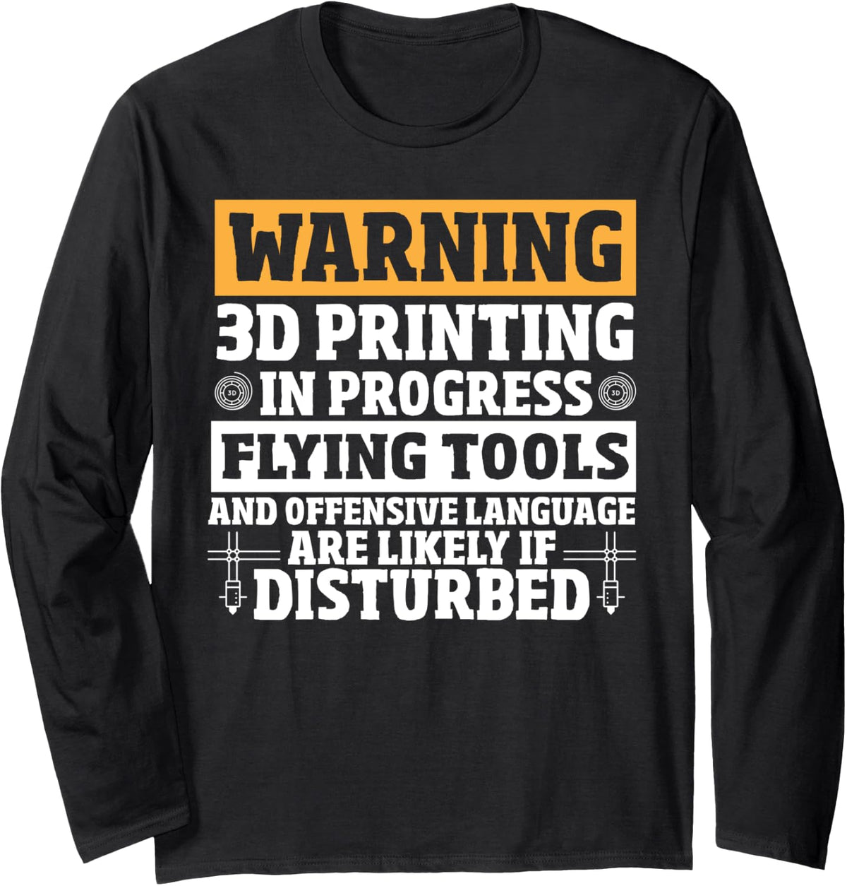 3D Printing In Progress 3D Printer Enthusiast 3D Printer Long Sleeve