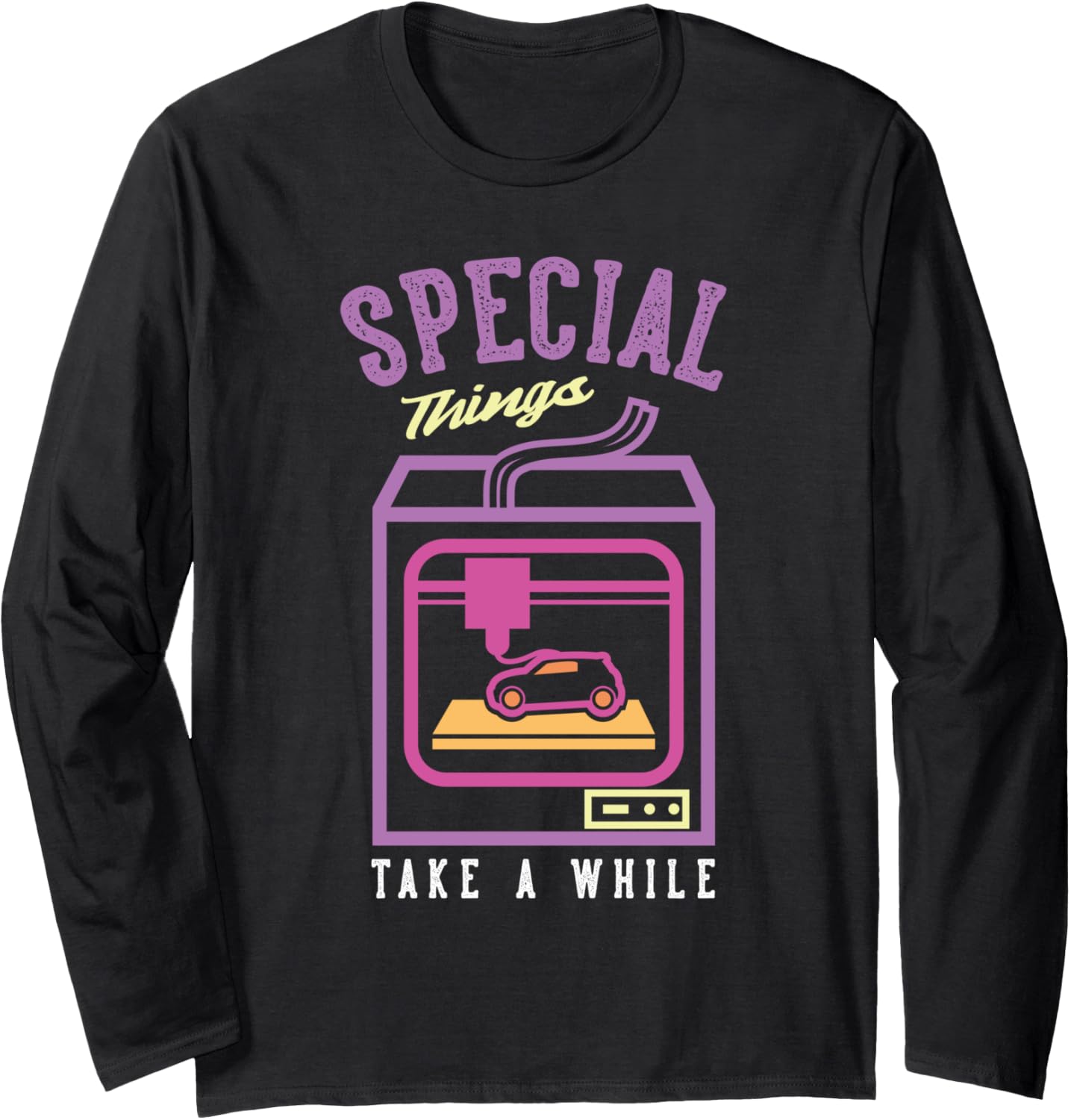 Speacial Things Take A While Nozzle 3D Printing Lover Long Sleeve