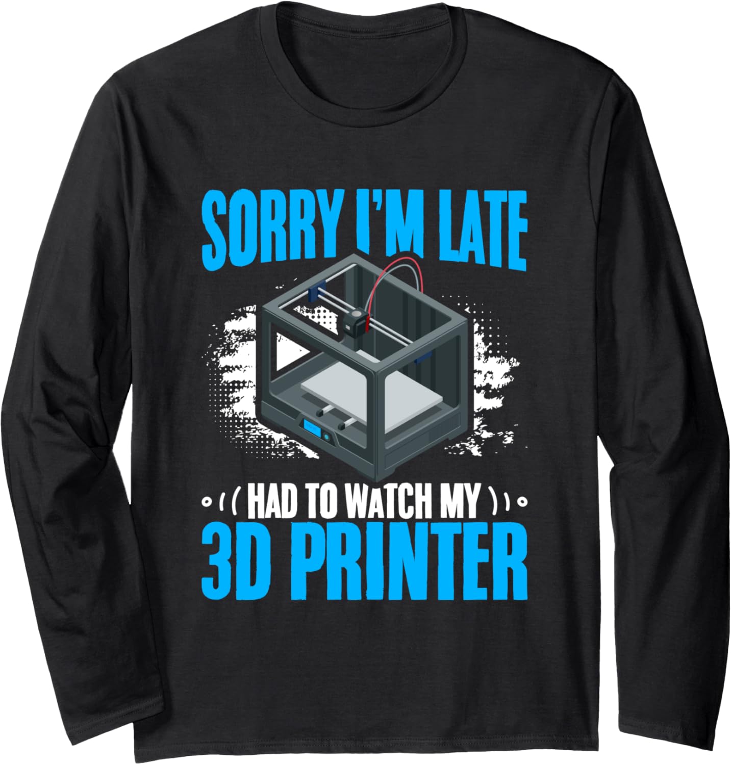 Watch My 3D Printer 3D Machine Filament Funny 3D Printing Long Sleeve