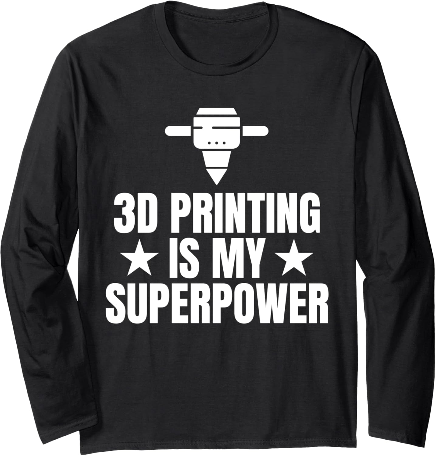 3D Printing Is My Superpower 3D Printer Printing Long Sleeve