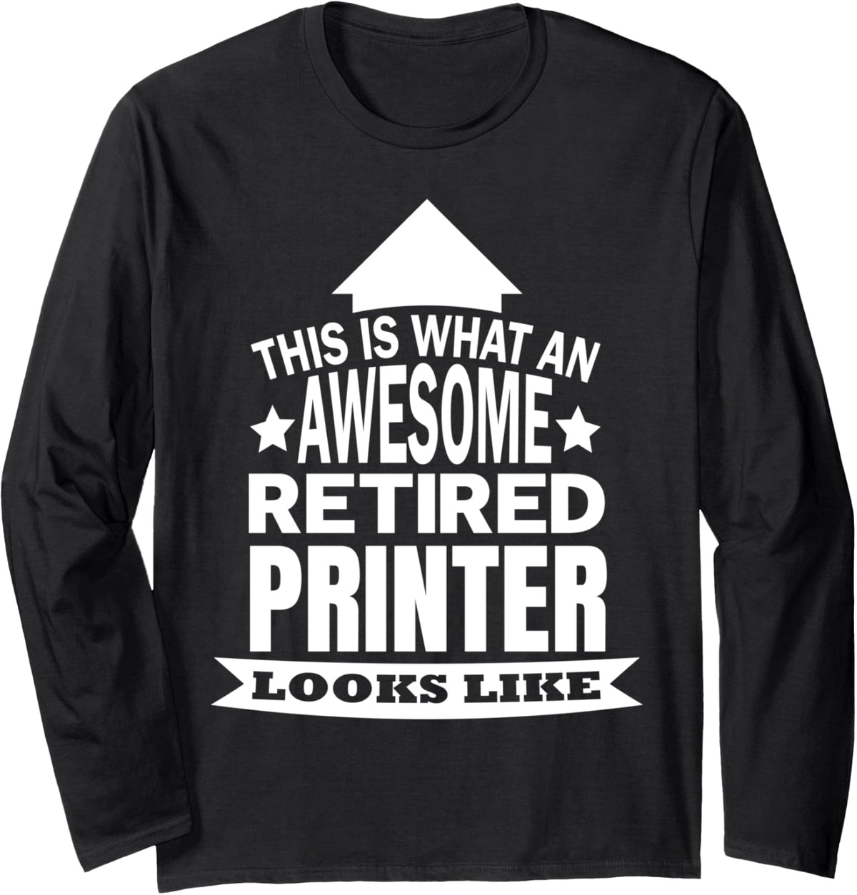 This Is What An Awesome Retired Printer Looks Like Long Sleeve