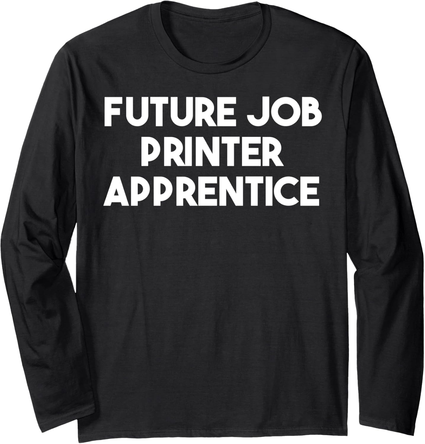 Future Job Printer Apprentice Long Sleeve