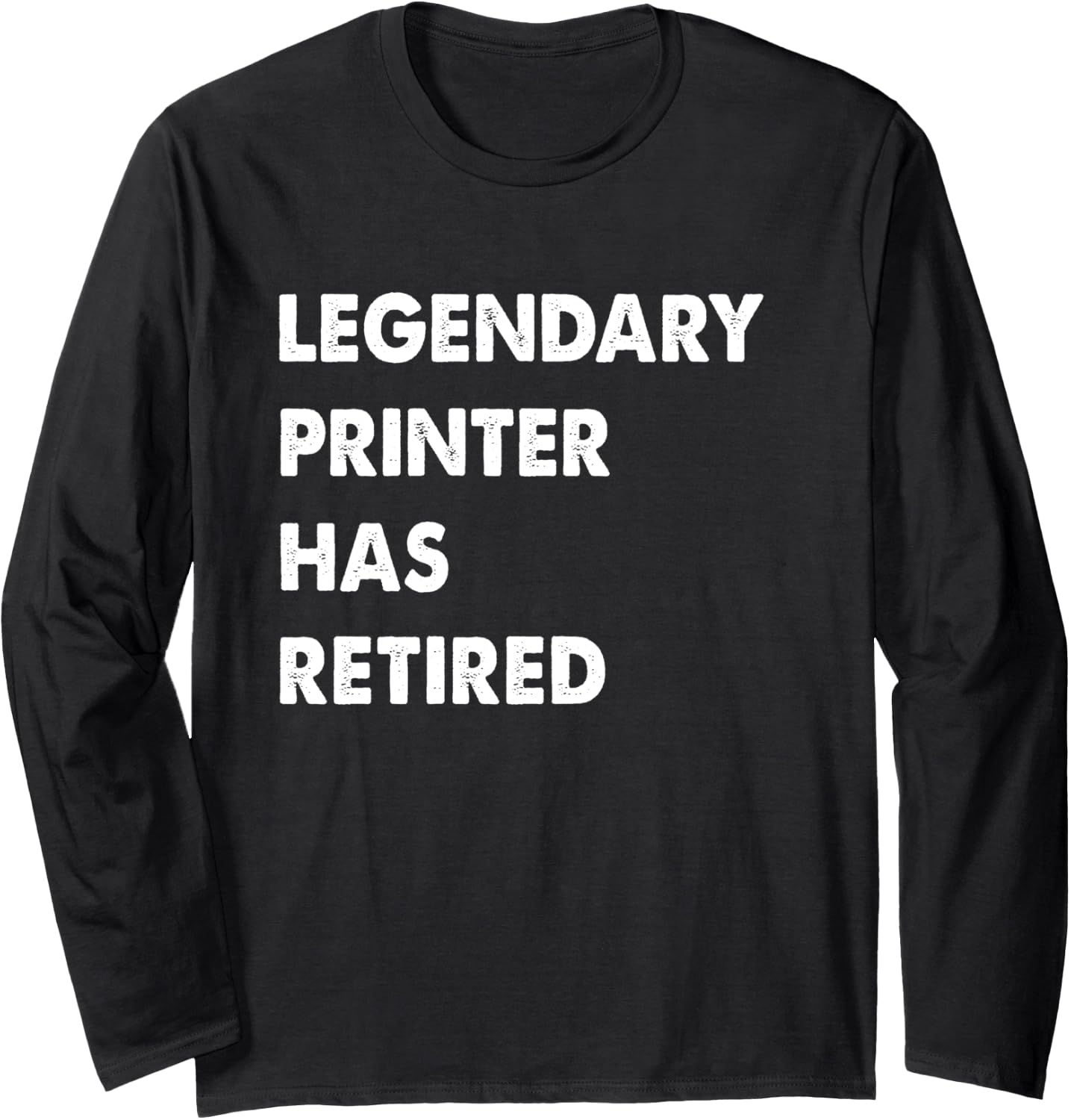 Legendary Printer Has Retired Long Sleeve