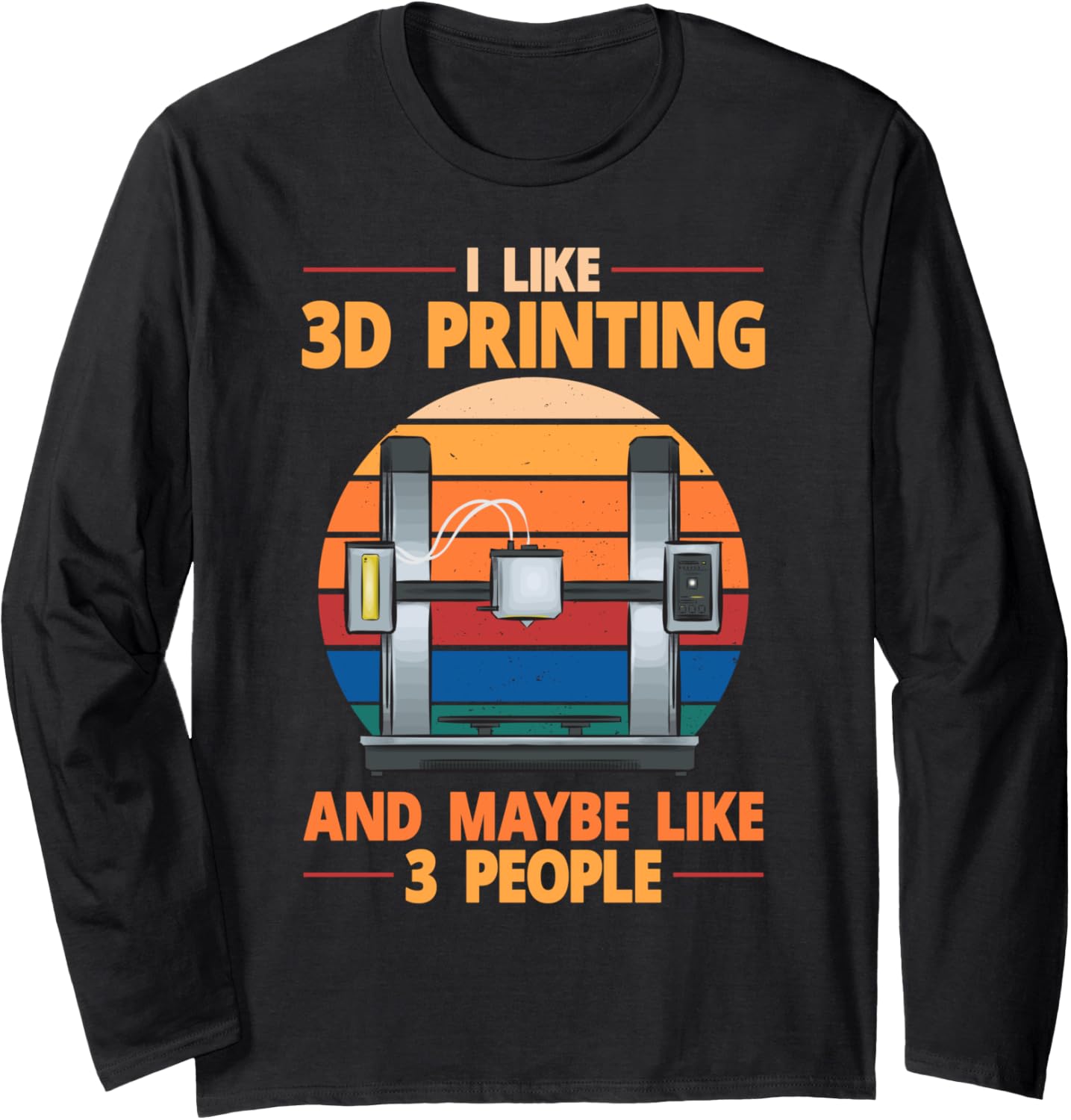 3D Printer I Like 3D Printing Long Sleeve