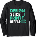 3D Printer Design Slice Print Repeat 3D Print Long Sleeve