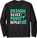 3D Printer Design Slice Print Repeat 3D Print Long Sleeve