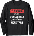 Warning May Purchase More Yarn Knitting Crocheting Crafting Long Sleeve