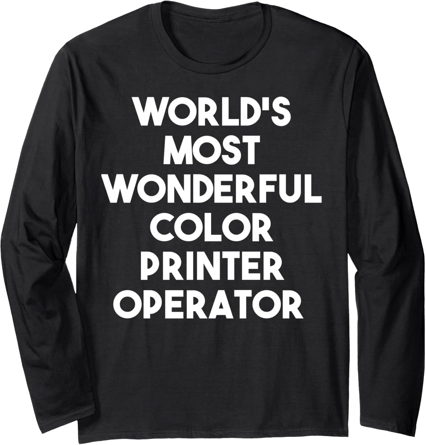 Worlds Most Wonderful Color Printer Operator Long Sleeve