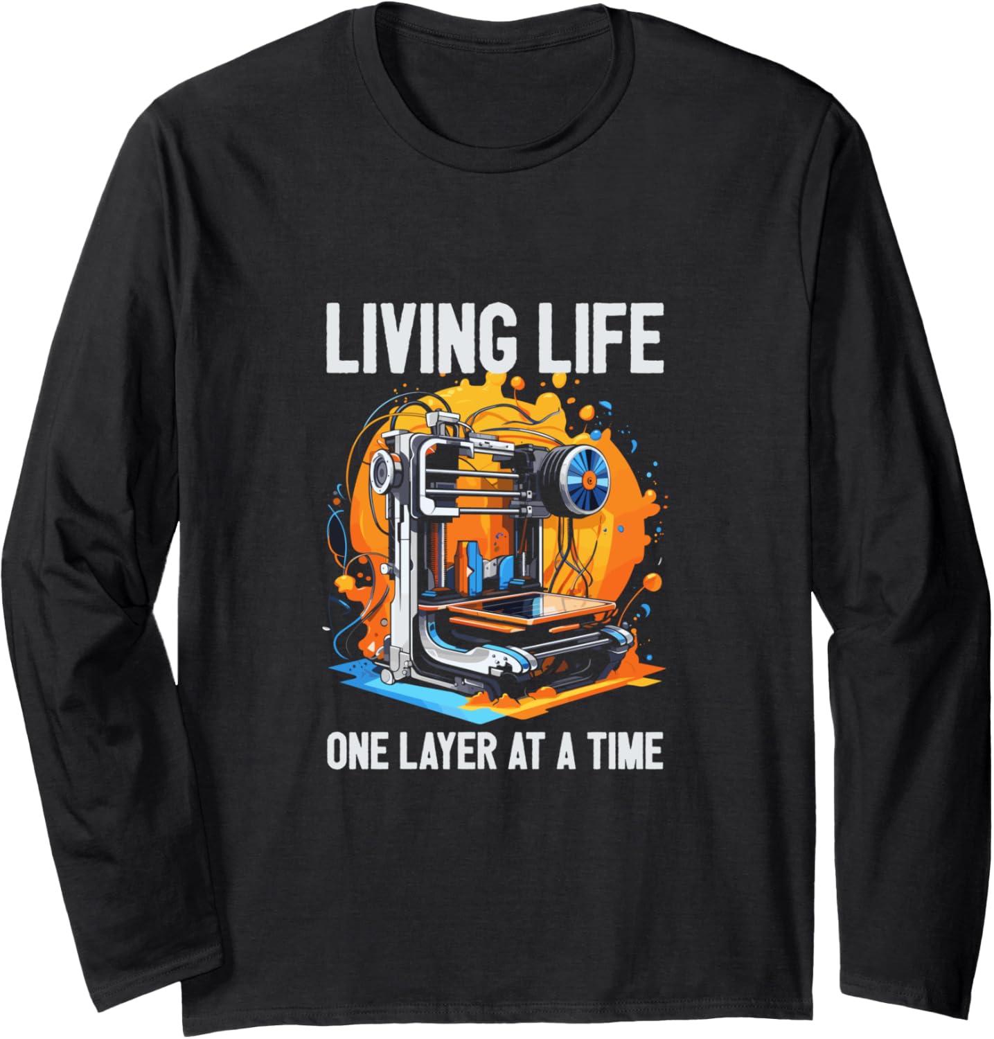 Living Life One Layer At A Time 3D Printer Cnc Machinist Long