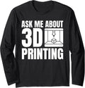Ask Me About 3D Printing Printer Long Sleeve