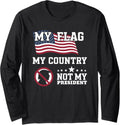 My Flag My Country Not My President Usa Map American Flag Long Sleeve