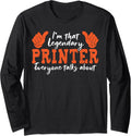 Funny Profession Quote Legendary Printer Long Sleeve