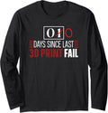 3D Printer Days Since Last 3D Print Fail 3D Printing Long Sleeve