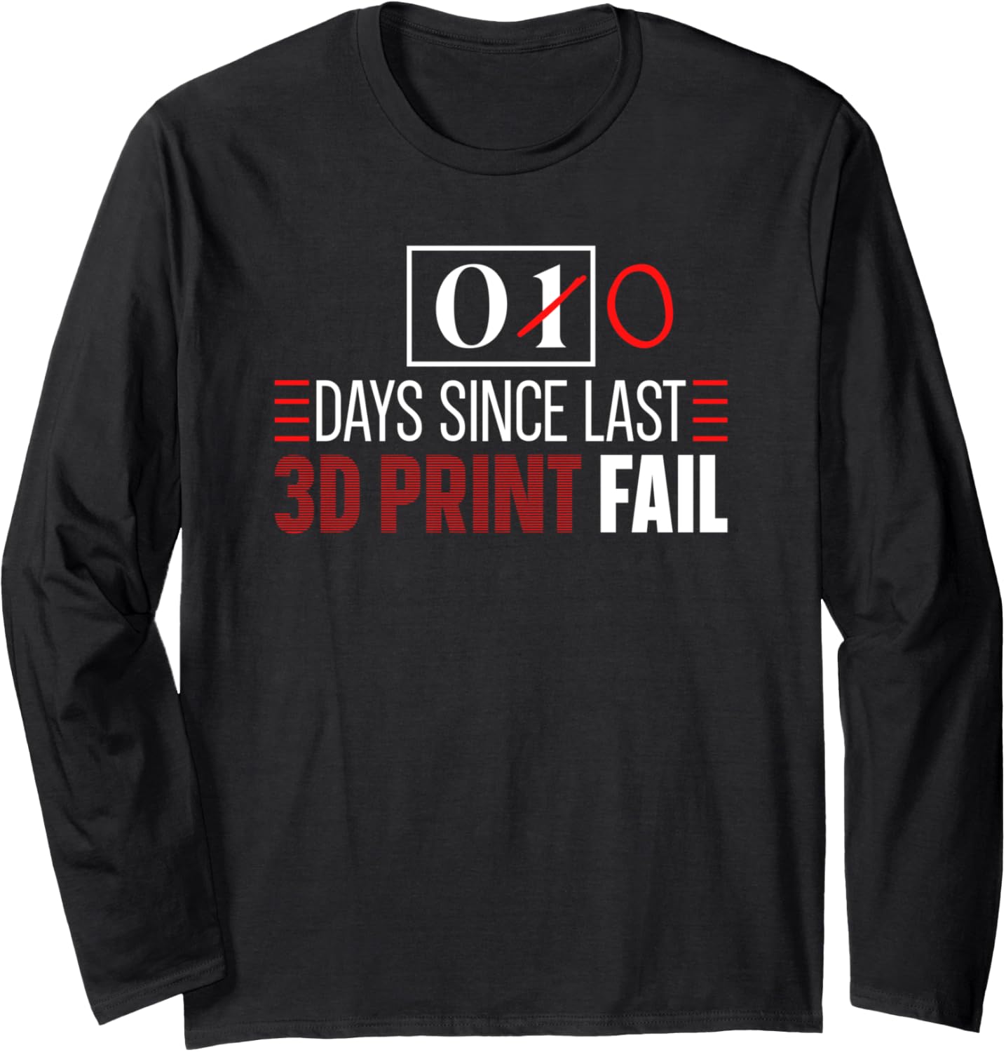 3D Printer Days Since Last 3D Print Fail 3D Printing Long Sleeve