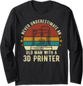 Old Man With A 3D Printer Sarcastic Funny 3D Printing Long Sleeve