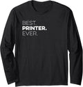 Best Printer Ever Co Worker Appreciation Long Sleeve